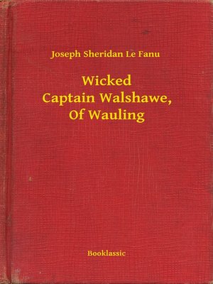 cover image of Wicked Captain Walshawe, of Wauling